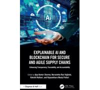 Explainable AI and Blockchain for Secure and Agile Supply Chains : Enhancing Transparency, Traceability, and Accountability