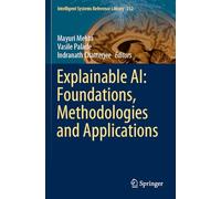 Explainable AI: Foundations, Methodologies and Applications: 232 (Intelligent Systems Reference Library, 232)