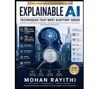 EXPLAINABLE AI : Techniques that Meet Auditors’ Needs: Building Transparent, Defensible, and Audit-Ready Artificial Intelligence for Modern Enterprises