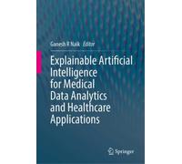 Explainable Artificial Intelligence for Medical Data Analytics and Healthcare Applications