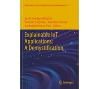 Explainable IoT Applications: A Demystification (Information Systems Engineering and Management)