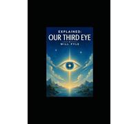 Explained: Our Third Eye: DMT, The Pineal Gland, Meditation, & Consciousness