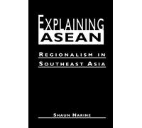 Explaining ASEAN: Regionalism in Southeast Asia