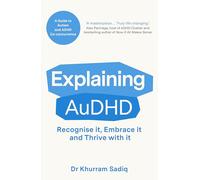 Explaining AuDHD A Guide to Autism and ADHD: A Guide to Autism and ADHD Co-concurrence: 1 (The Explaining... Series, 1)