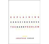 Explaining Consciousness: The Hard Problem (A Bradford Book)