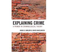 Explaining Crime : A Primer in Criminological Theory
