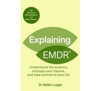 Explaining EMDR : A Guide to EMDR, a Revolutionary New Therapy