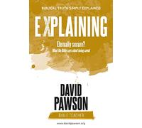 EXPLAINING Eternally Secure?: What the Bible says about being saved
