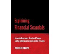 Explaining Financial Scandals: Corporate Governance, Structured Finance and the Enlightened Sovereign Control Paradigm