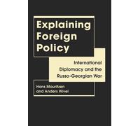 Explaining Foreign Policy: International Diplomacy and the Russo-Georgian War