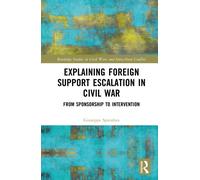 Explaining Foreign Support Escalation in Civil War : From Sponsorship to Intervention