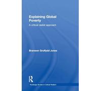 Explaining Global Poverty: A Critical Realist Approach (Routledge Studies in Critical Realism)