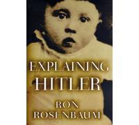 Explaining Hitler: The Search for the Origins of His Evil