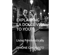 EXPLAINING LA DOLCE VITA TO YOU: Living Pornholistically
