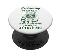 Explaining Myself Please Judge Me Funny Raccoon Graphic PopSockets Adhesive PopGrip