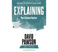 EXPLAINING New Testament Baptism