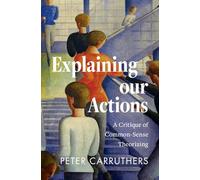 Explaining our Actions: A Critique of Common-Sense Theorizing