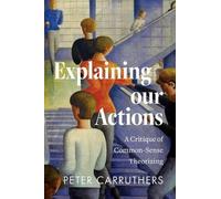 Explaining our Actions: A Critique of Common-Sense Theorizing