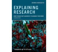 Explaining Research : How to Reach Key Audiences to Advance Your Work