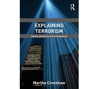 Explaining Terrorism: Causes, Processes and Consequences (Political Violence)