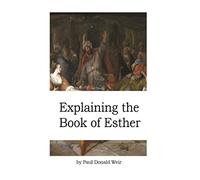 Explaining the Book of Esther: Live by Faith in the Unseen God: Volume 17 (Explaining the Bible)