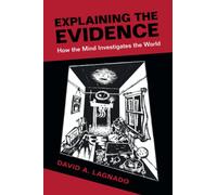 Explaining the Evidence: How the Mind Investigates the World