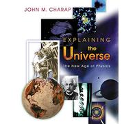 Explaining the Universe: The New Age of Physics