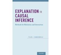 Explanation in Causal Inference : Methods for Mediation and Interaction