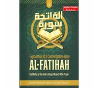 Explanation Of & Contemplation Upon Al-Fatihah: The Mother of the Book & Integral Aspects of the Prayer Paperback - January 1, 4321