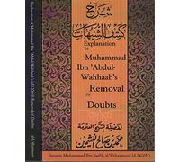 Explanation Of Muhammad Ibn Abdul-Wahhaab’s Removal Of Doubts