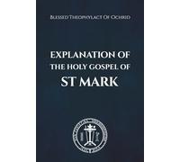 Explanation of the Holy Gospel of Mark