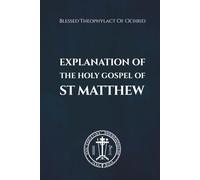 Explanation of the Holy Gospel of St Matthew
