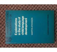 Explanations in the Study of Child Language Development: 35 (Cambridge Studies in Linguistics, Series Number 35)