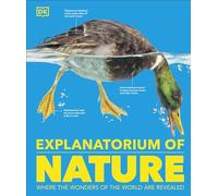 Explanatorium of Nature: Where the Wonders of the World are Revealed (DK Explanatorium)