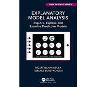 Explanatory Model Analysis : Explore, Explain, and Examine Predictive Models