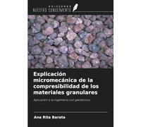 Explicación micromecánica de la compresibilidad de los materiales granulares: Aplicación a la ingeniería civil geotécnica