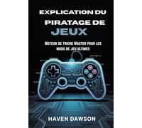 EXPLICATION DU PIRATAGE DE JEUX: Moteur de triche Master pour les mods de jeu ultimes