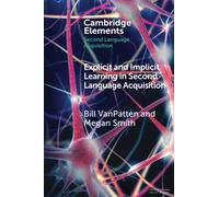 Explicit and Implicit Learning in Second Language Acquisition (Elements in Second Language Acquisition)