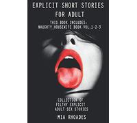 Explicit Short Stories for Adult: This Book Includes: Naughty Housewife Book vol.1-2-3. Collection of Filthy Explicit Adult Sex Stories