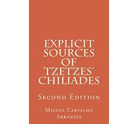 Explicit Sources of Tzetzes Chiliades: Second Edition