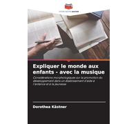 Expliquer le monde aux enfants - avec la musique: Considérations morphologiques sur la promotion du développement dans un établissement d'aide à l'enfance et à la jeunesse
