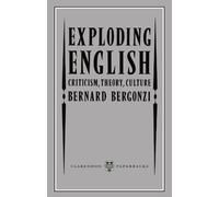 Exploding English: Criticism, Theory, Culture (Clarendo - Paperback NEW Bergonzi