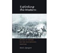 Exploding the Western: Myths of Empire on the Postmodern Frontier (Tarleton State University Southwestern Studies in the Humanities): 19