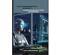 Exploit Development With Metasploit: Automating Security Audits For Beginners: 1 (Metasploit for Developers)