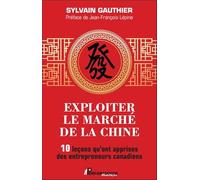 Exploiter le marché de la Chine - 10 leçons qu'ont apprises des entrepreneurs canadiens