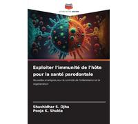 Exploiter l'immunité de l'hôte pour la santé parodontale: Nouvelles stratégies pour le contrôle de l'inflammation et la régénération