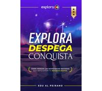 EXPLORA DESPEGA CONQUISTA: Cómo PENSAR las ESTRATEGIAS EXITOSAS que impulsarán TU NEGOCIO DIGITAL
