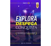 EXPLORA DESPEGA CONQUISTA: Cómo PENSAR las ESTRATEGIAS EXITOSAS que impulsarán TU NEGOCIO DIGITAL