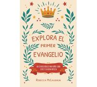 Explora el primer evangelio: Un estudio bíblico para niños sobre Jesús y su buena noticia