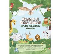 ¡Explora el Reino Animal!: Un Libro de Actividades Bilingüe para Niños con Páginas para Colorear, Rompecabezas, Laberintos y Datos Curiosos Sobre Animales